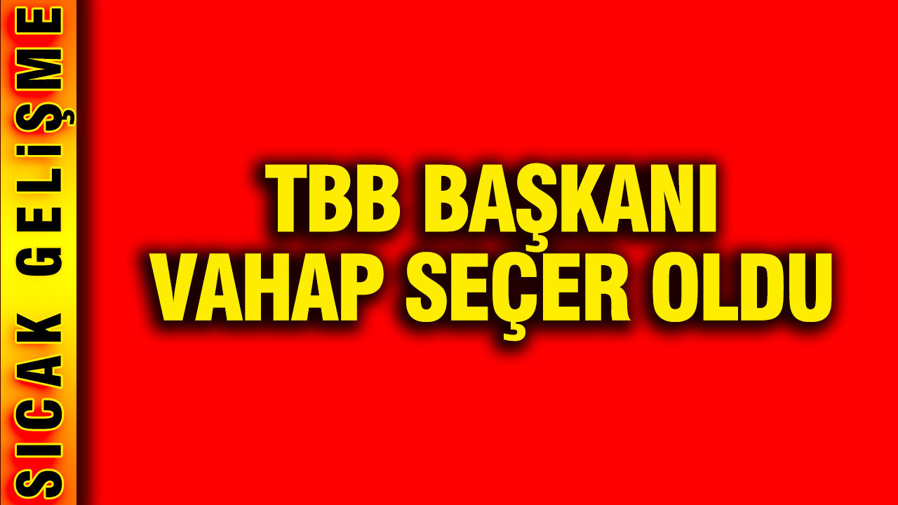 TBB Başkanı Vahap Seçer oldu