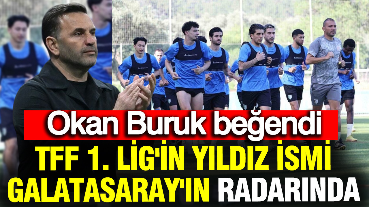 TFF 1. Lig'in yıldız futbolcusu Galatasaray'ın radarına girdi