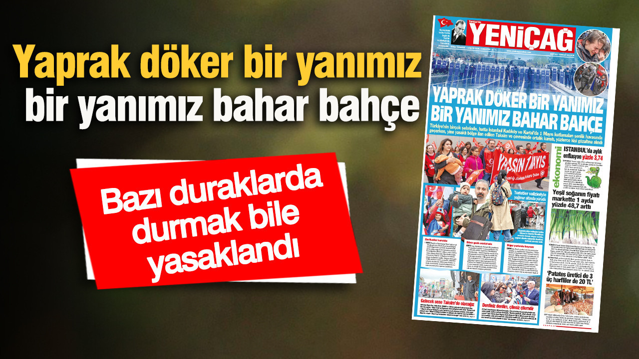 Yeniçağ Gazetesi: Yaprak döker bir yanımız bir yanımız bahar bahçe
