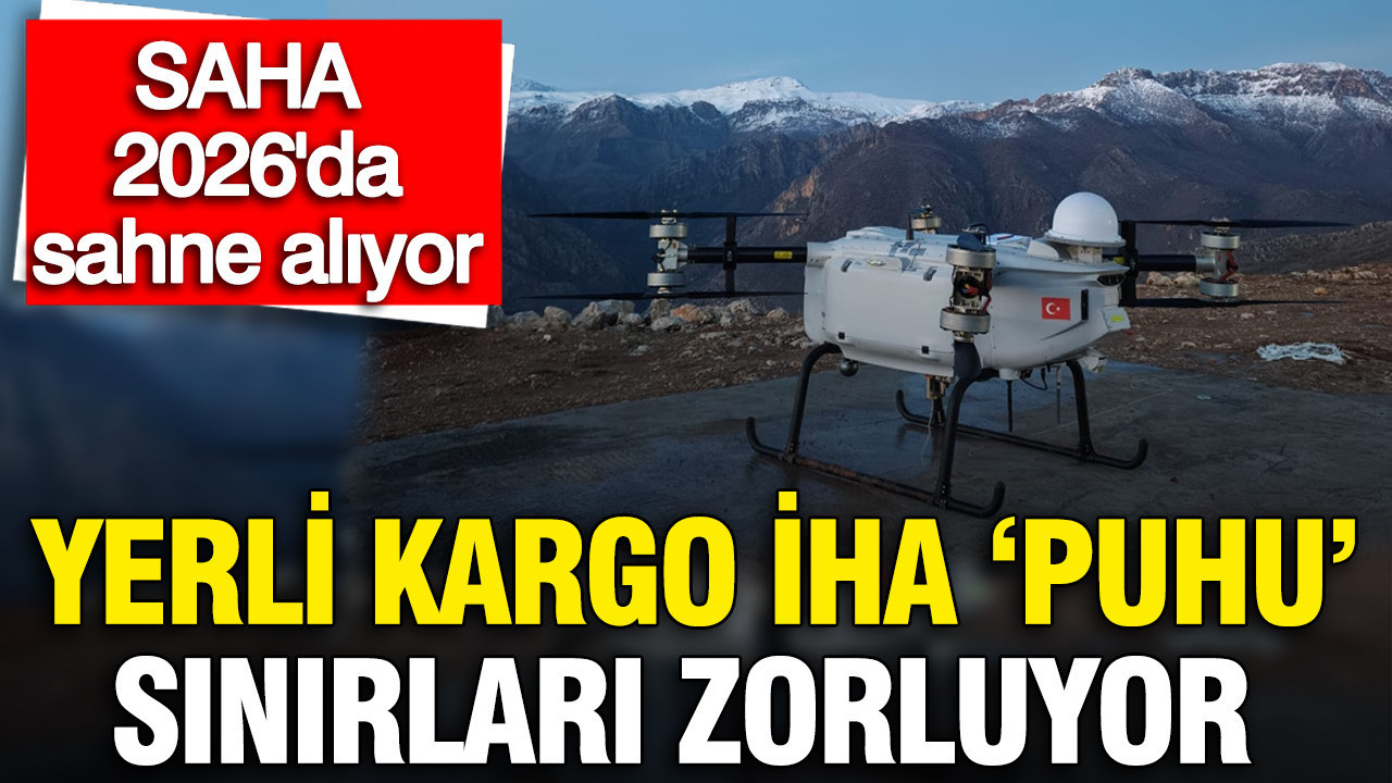 Yerli kargo İHA PUHU sınırları zorluyor: SAHA 2026'da sahne alıyor
