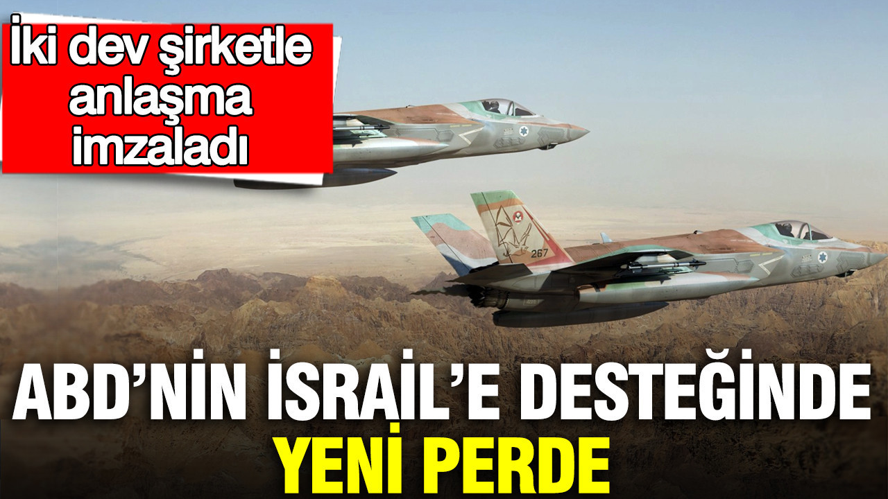 ABD’nin İsrail’e desteğinde yeni perde: İki dev şirketle anlaşma imzaladı