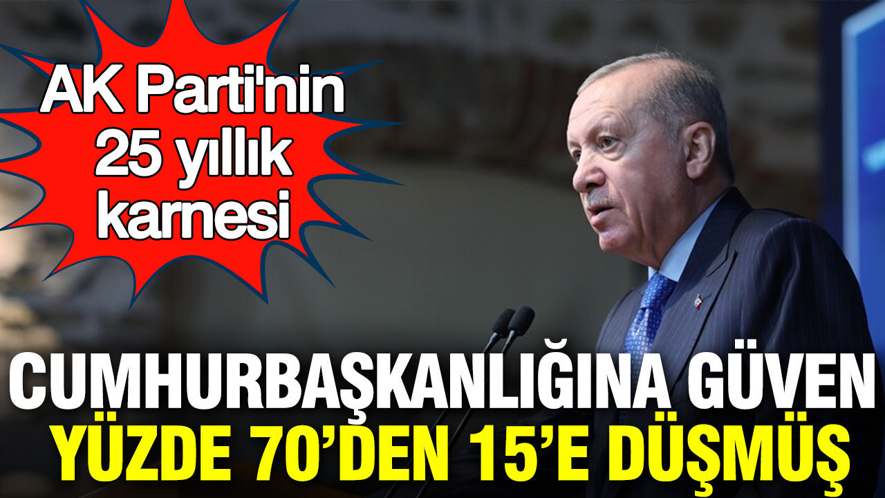 AK Parti'nin 25 yıllık karnesi: Cumhurbaşkanlığına güven yüzde 75'ten 15'e düşmüş