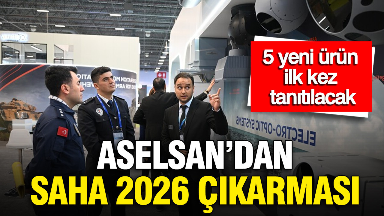 ASELSAN’dan SAHA 2026 çıkarması: 5 yeni ürün ilk kez tanıtılacak