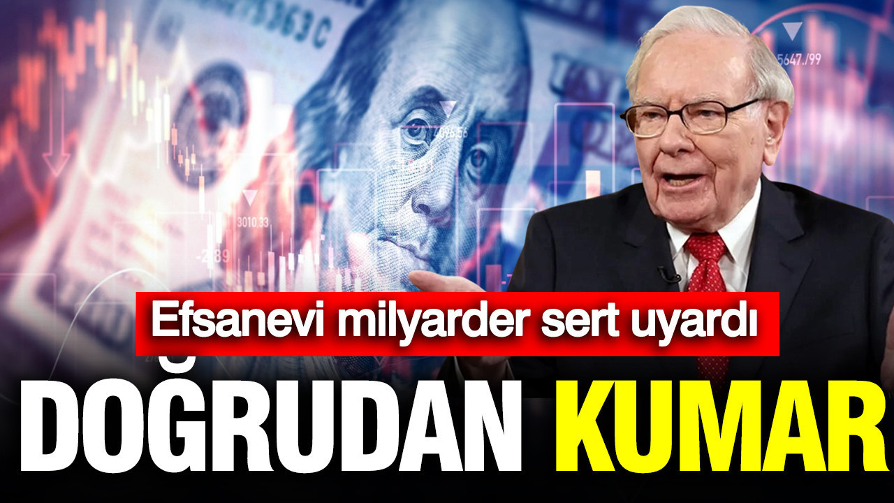 Efsanevi milyarder Buffett’tan yatırımcılara sert uyarı: Doğrudan kumar