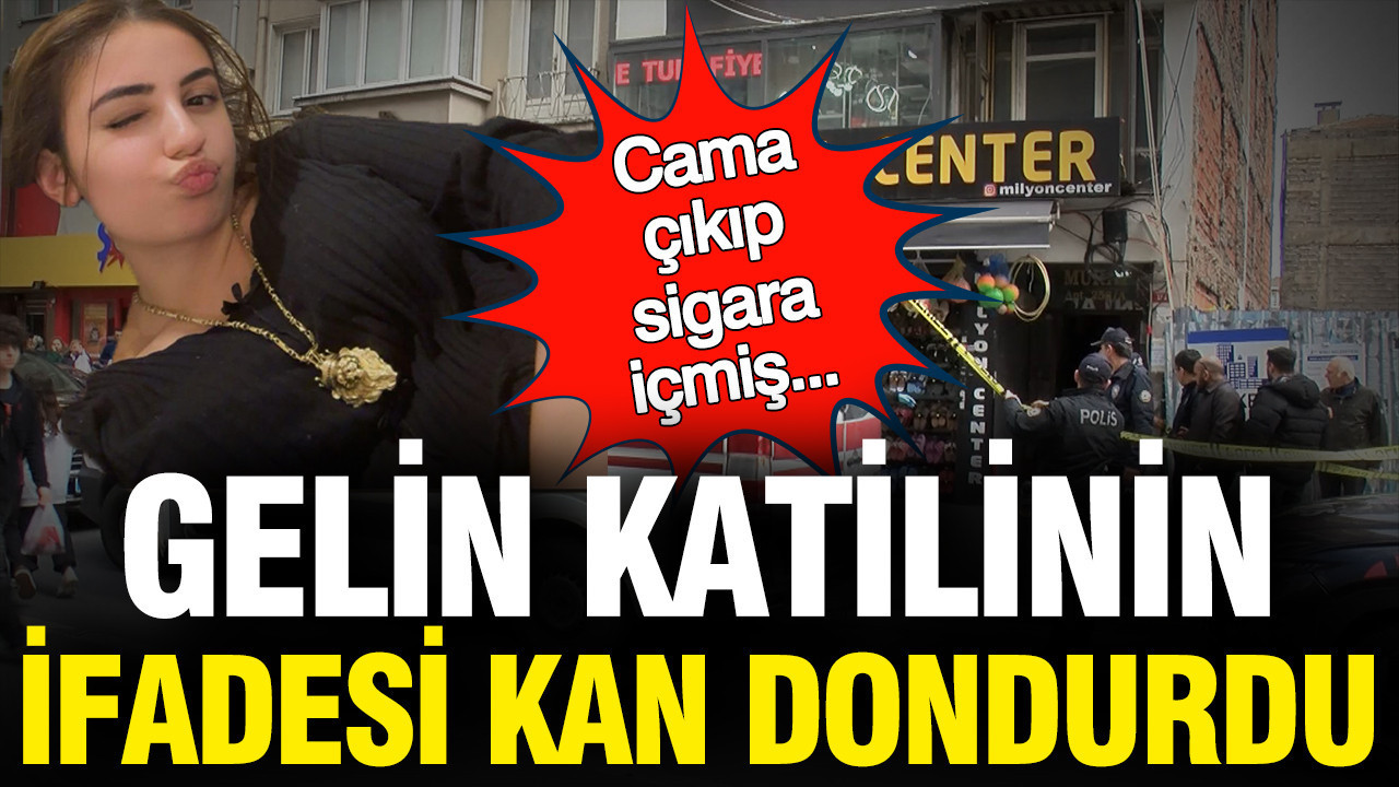 Gelinini öldürmüştü: İfadesi kan dondurdu