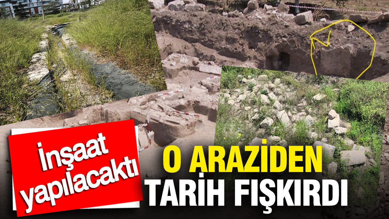 İnşaat yapılacaktı: O araziden tarih fışkırdı