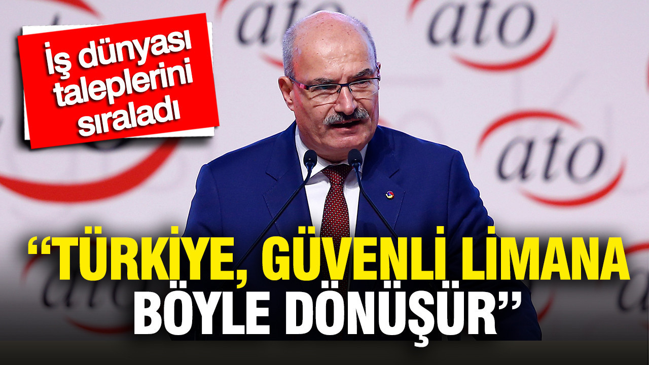 İş dünyası taleplerini sıraladı: Türkiye güvenli limana böyle dönüşür
