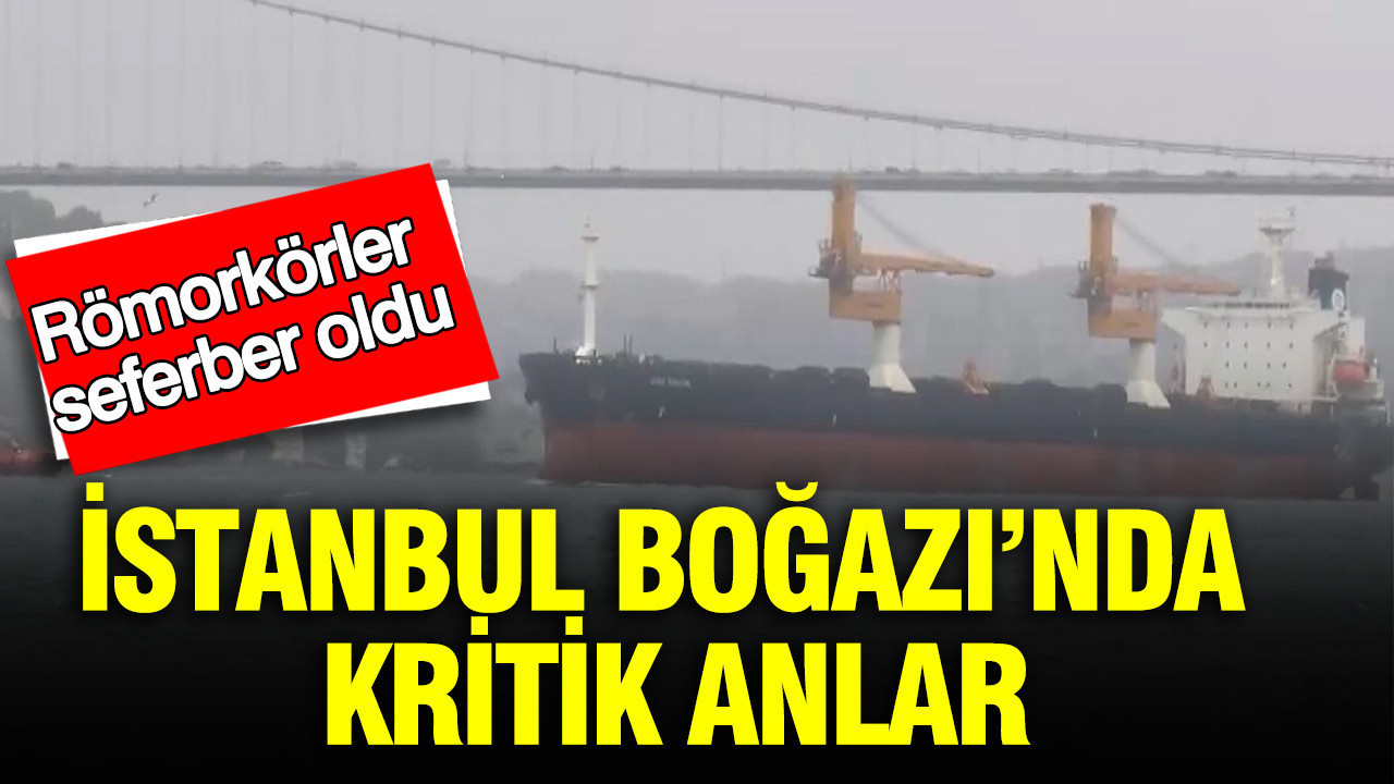İstanbul Boğazı’nda kritik saatler