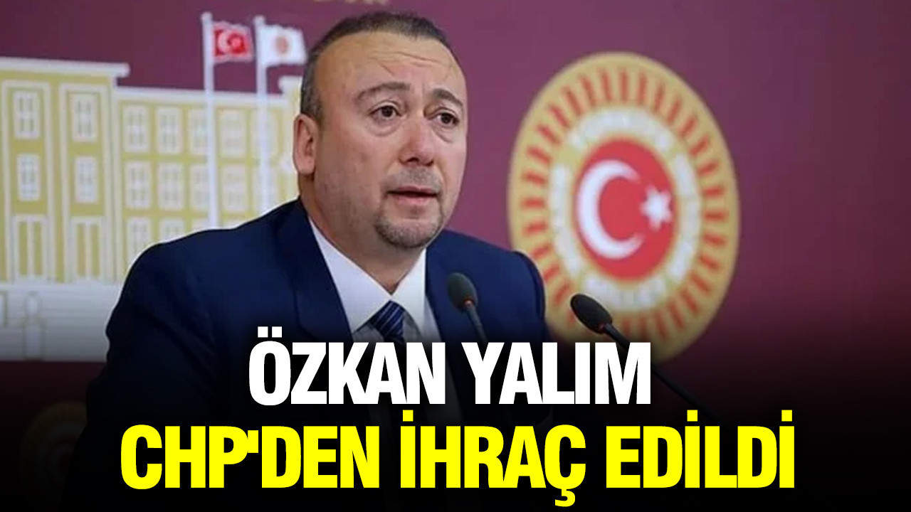 Özkan Yalım CHP'den ihraç edildi