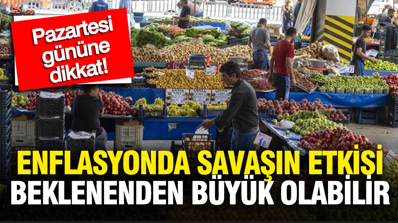 Pazartesi gününe dikkat: Enflasyonda savaşın etkisi beklenenden kötü olabilir