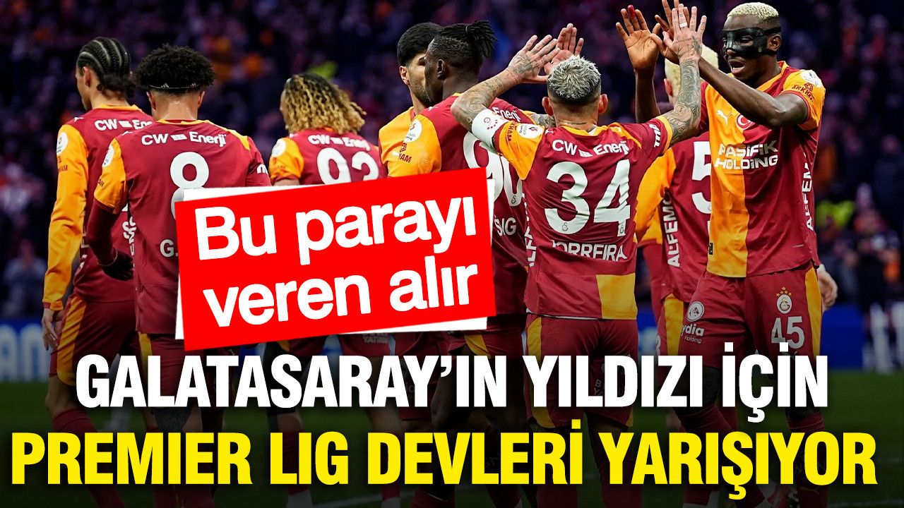 Premier Lig devleri Galatasaray'ın yıldızı için yarışıyor: Bu parayı veren alır