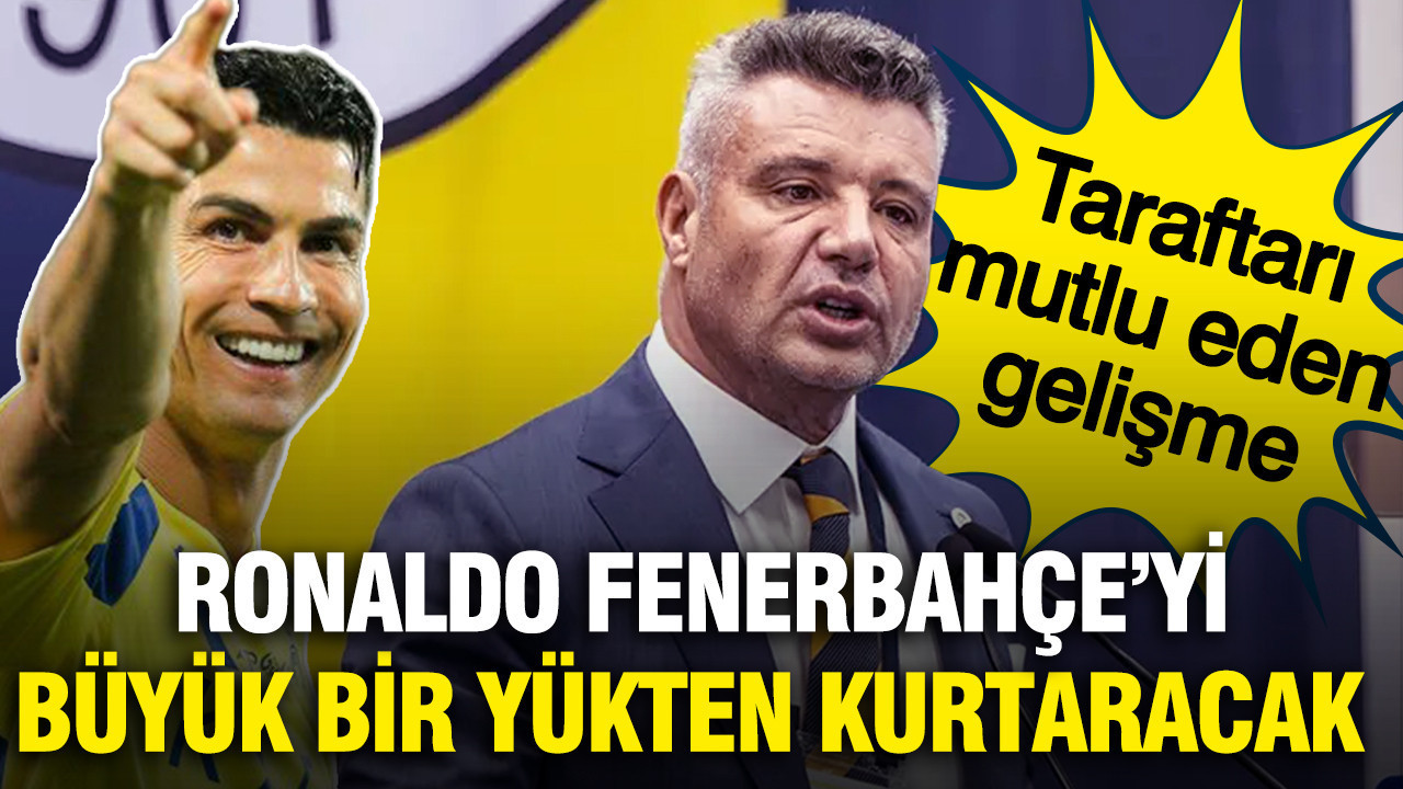 Ronaldo Fenerbahçe'yi büyük bir yükten kurtaracak: Taraftarı mutlu eden gelişme