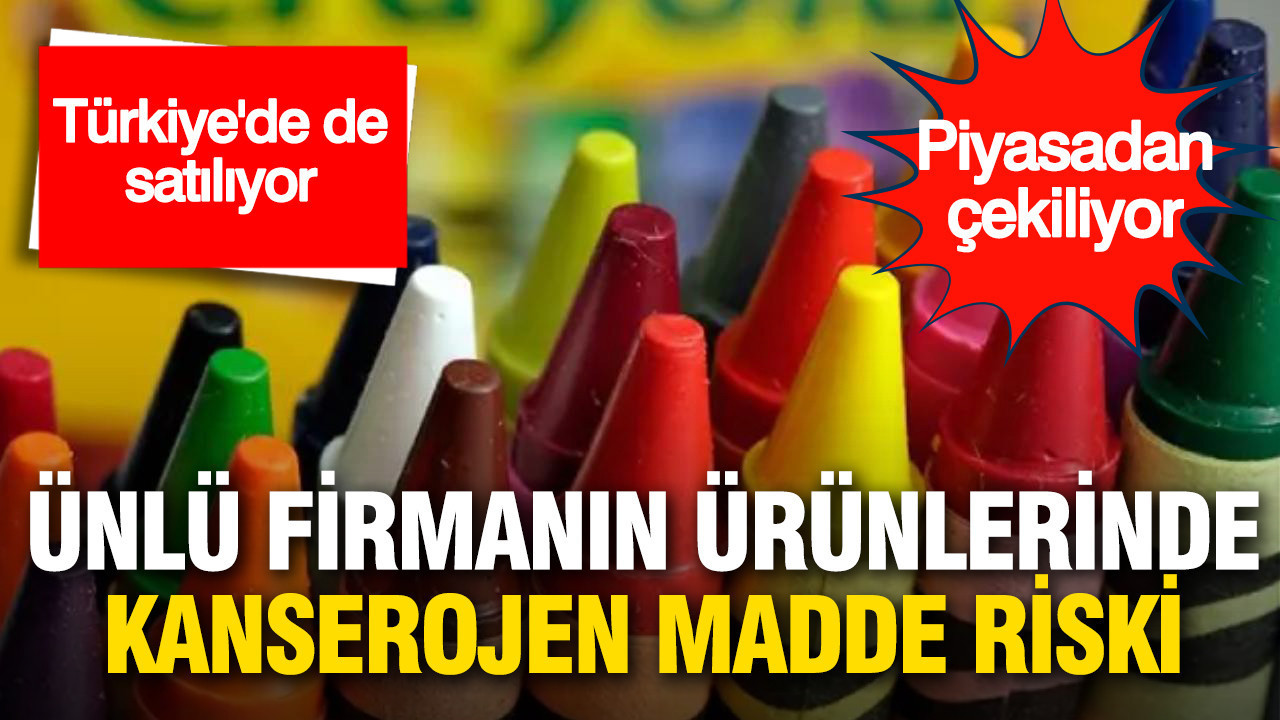 Türkiye'de de satılıyor: Ünlü firmanın ürünleri kanserojen madde şüphesiyle toplatılıyor