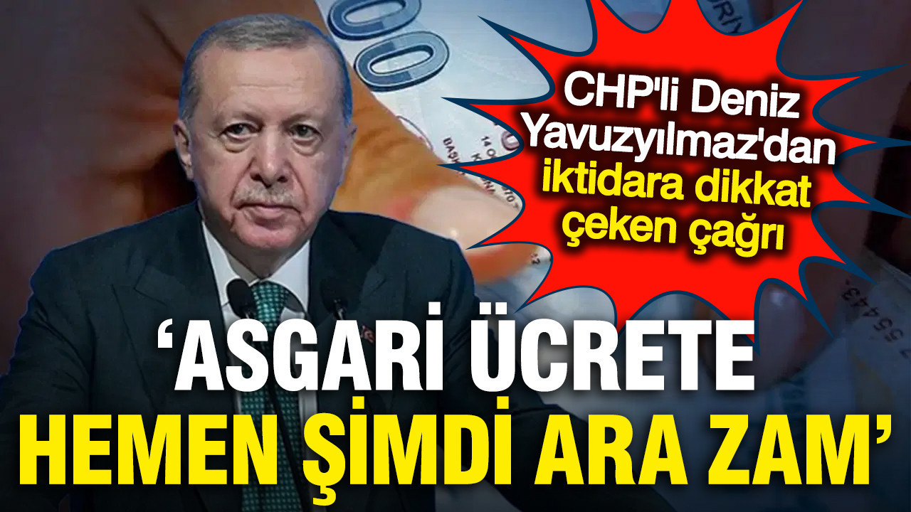 Asgari ücrete acil ara zam çağrısı, CHP'den dikkat çeken 'enflasyon' çıkışı