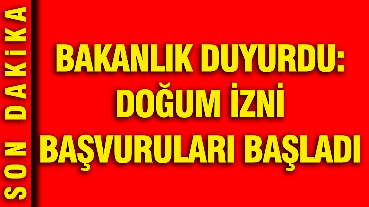 Bakanlık duyurdu: Doğum izni başvuruları başladı