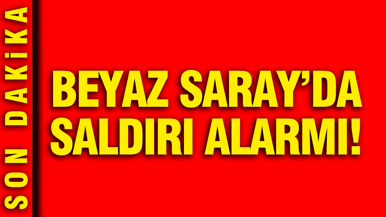Beyaz Saray'da saldırı alarmı