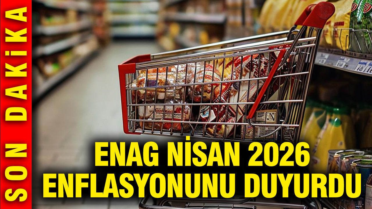 ENAG Nisan 2026 enflasyonunu açıkladı