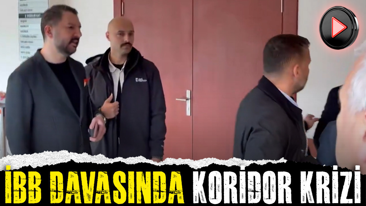 İBB davasında koridor krizi