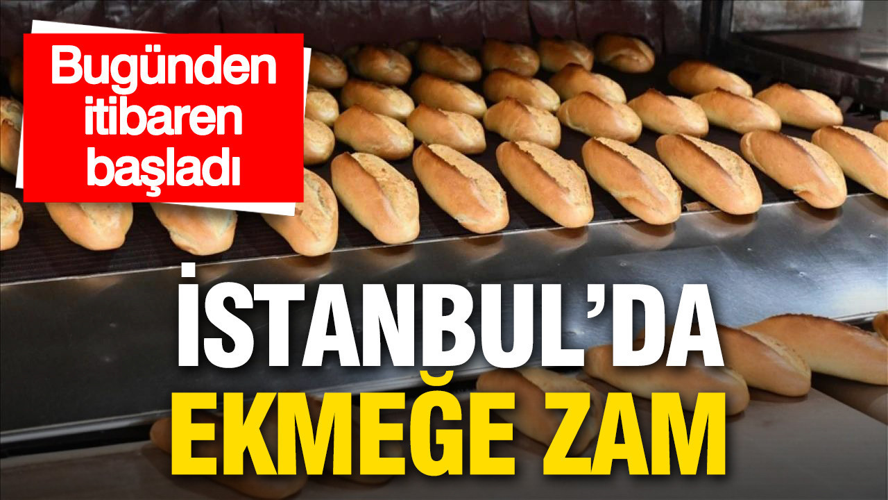 İstanbul’da ekmeğe zam