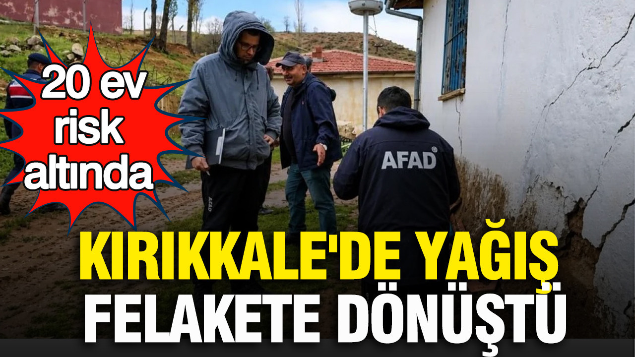 Kırıkkale'de yağış felakete dönüştü: 20 ev risk altında