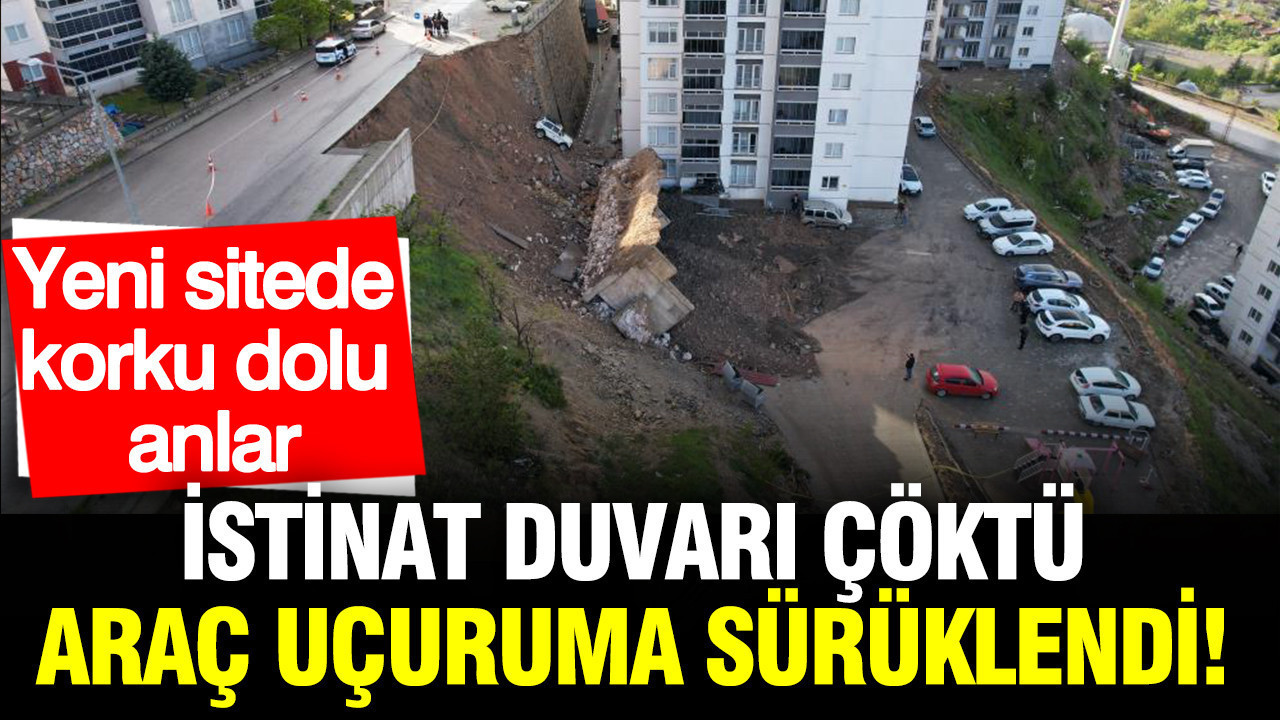 Korku dolu anlar: Yeni sitede istinat duvarı çöktü, araç uçuruma sürüklendi