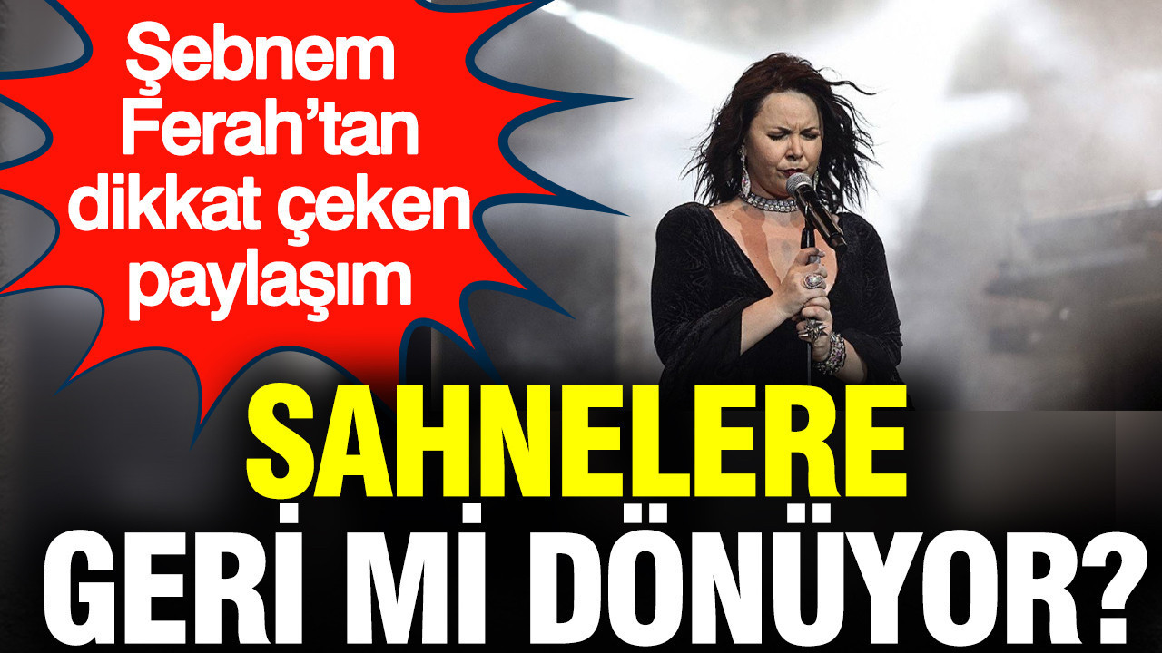 Şebnem Ferah’ın paylaşımı heyecanlandırdı: Sahnelere geri dönüş sinyali
