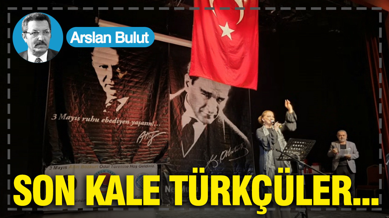 Son kale Türkçüler...