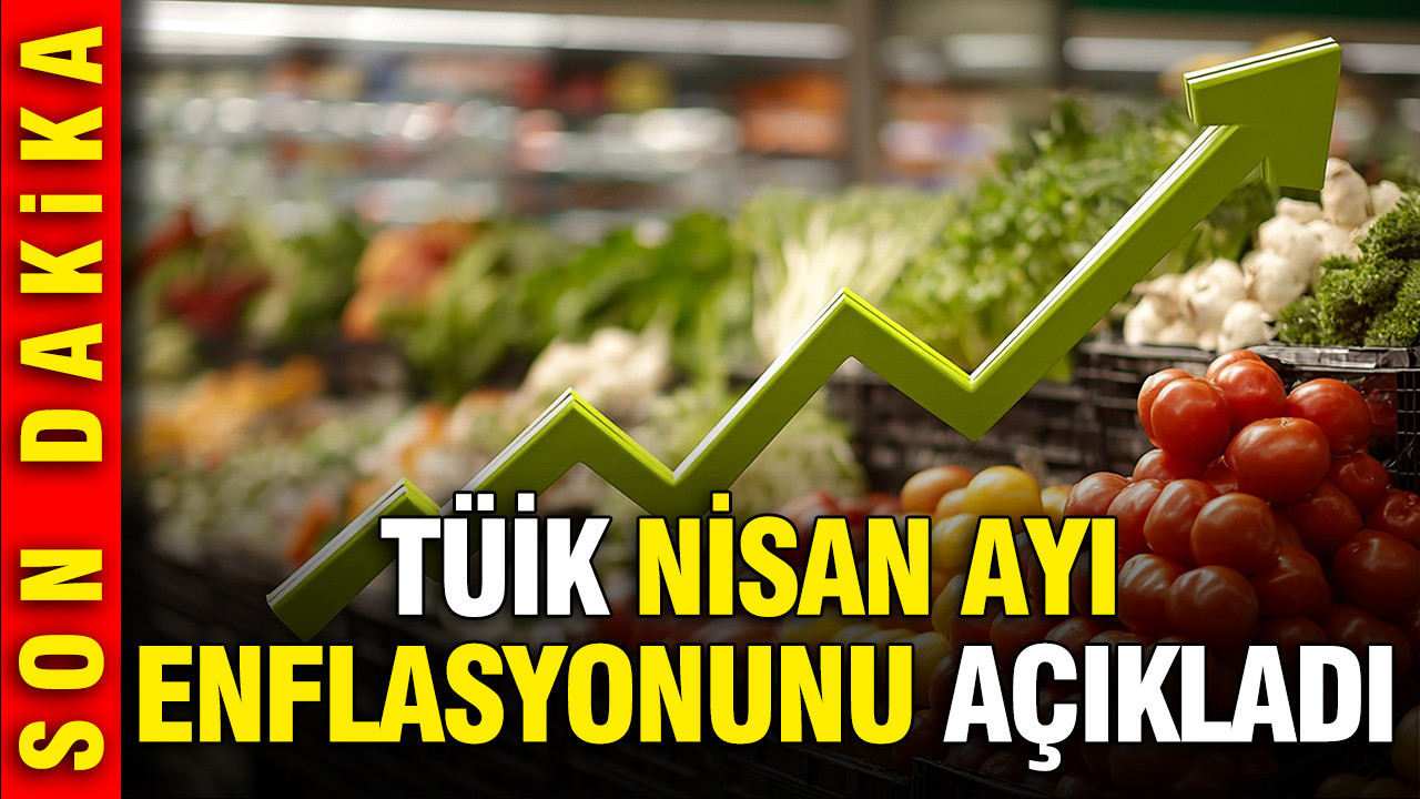 TÜİK Nisan 2026 enflasyon oranını açıkladı