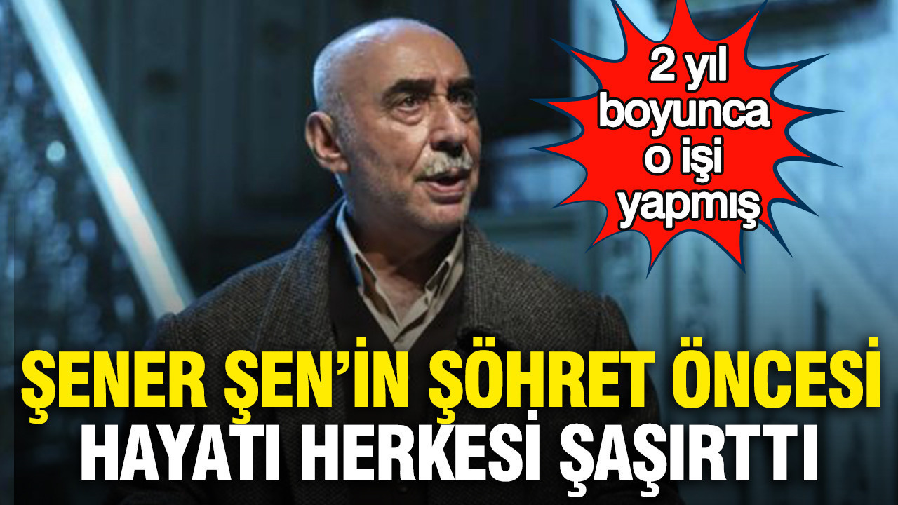 Usta oyuncu Şener Şen’in şöhret öncesi hayatı herkesi şaşırttı: 2 yıl boyunca o işi yapmış