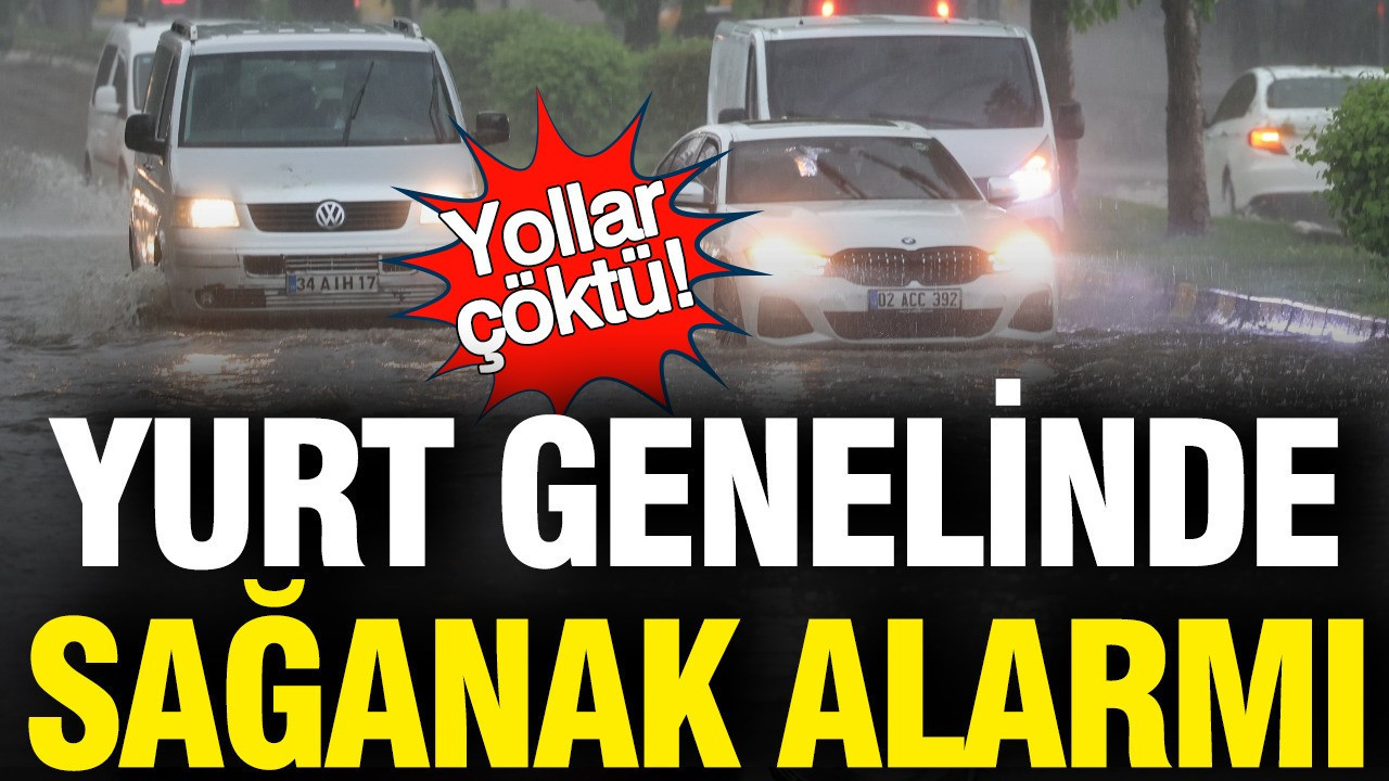 Yurt Genelinde Sağanak Alarmı: Yollar Çöktü, Kara Yolları Kapandı