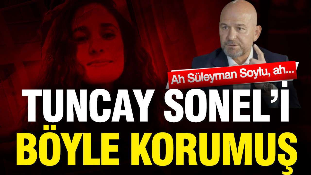 Ah Süleyman Soylu, ah... Tuncay Sonel'i böyle korumuş