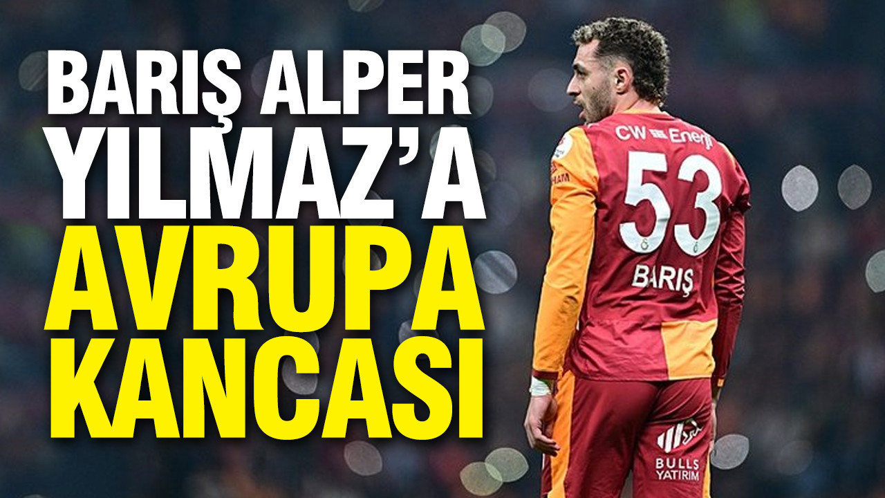 Barış Alper Yılmaz’a Avrupa kancası