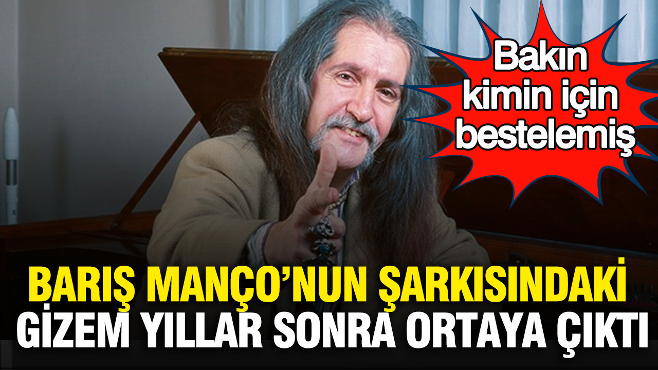 Barış Manço’nun şarkısındaki gizem yıllar sonra ortaya çıktı: Bakın kimin için bestelemiş
