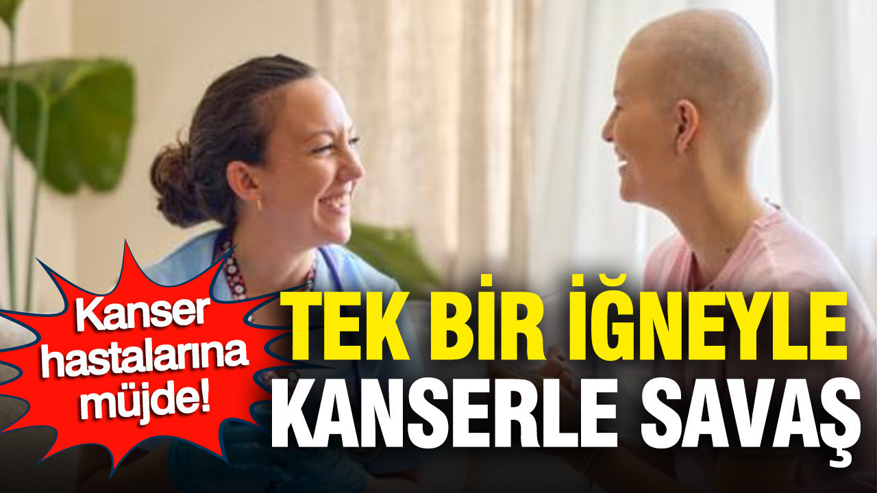 Kanser hastalarına müjde: Tek bir iğneyle kanserle savaş