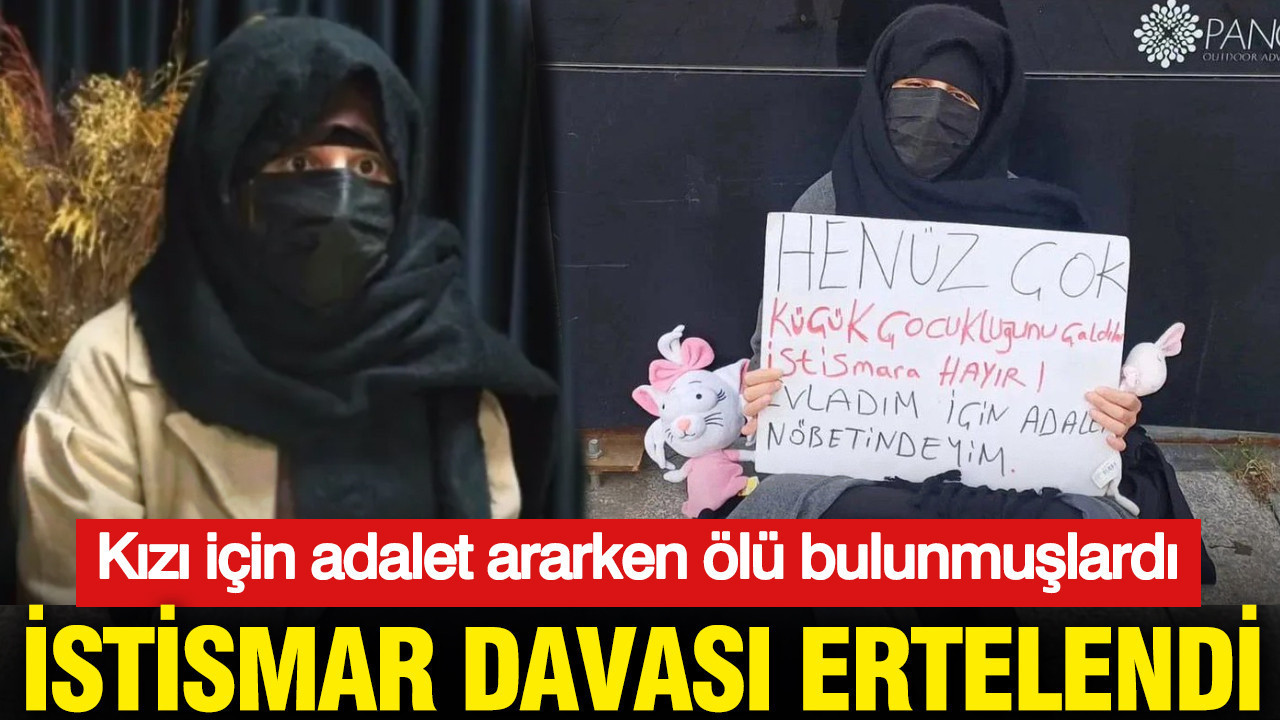 Kızı için adalet ararken ölü bulunmuşlardı: İstismar davası 14 Ekim’e ertelendi