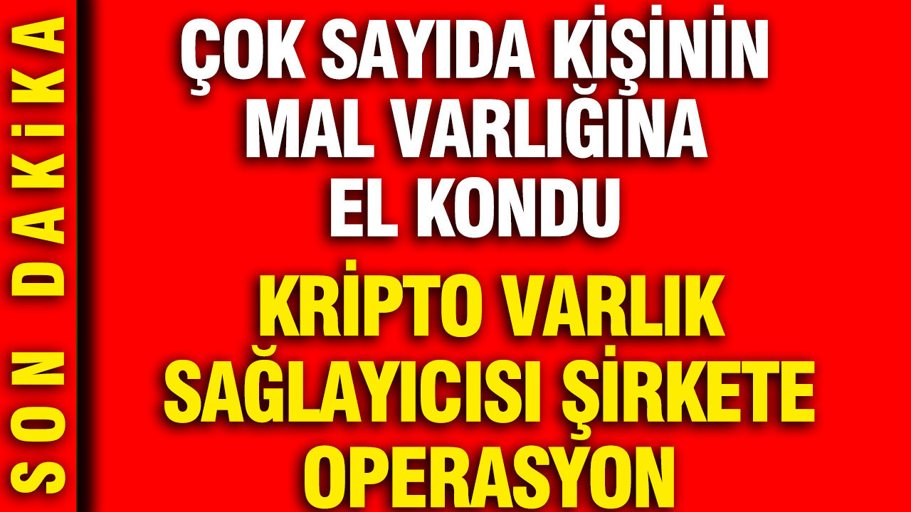 Kripto varlık sağlayıcısı şirkete operasyon: Çok sayıda kişinin mal varlığına el kondu
