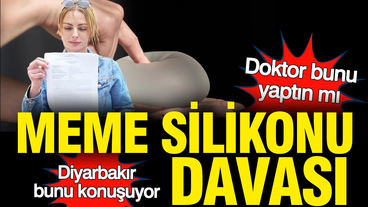 Meme silikonu davası: Doktor 'bıçak parası' aldı mı?