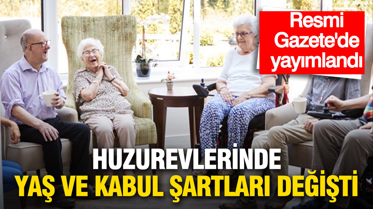 Huzurevlerinde yeni kriterler: Yaş ve kabul şartları değişti