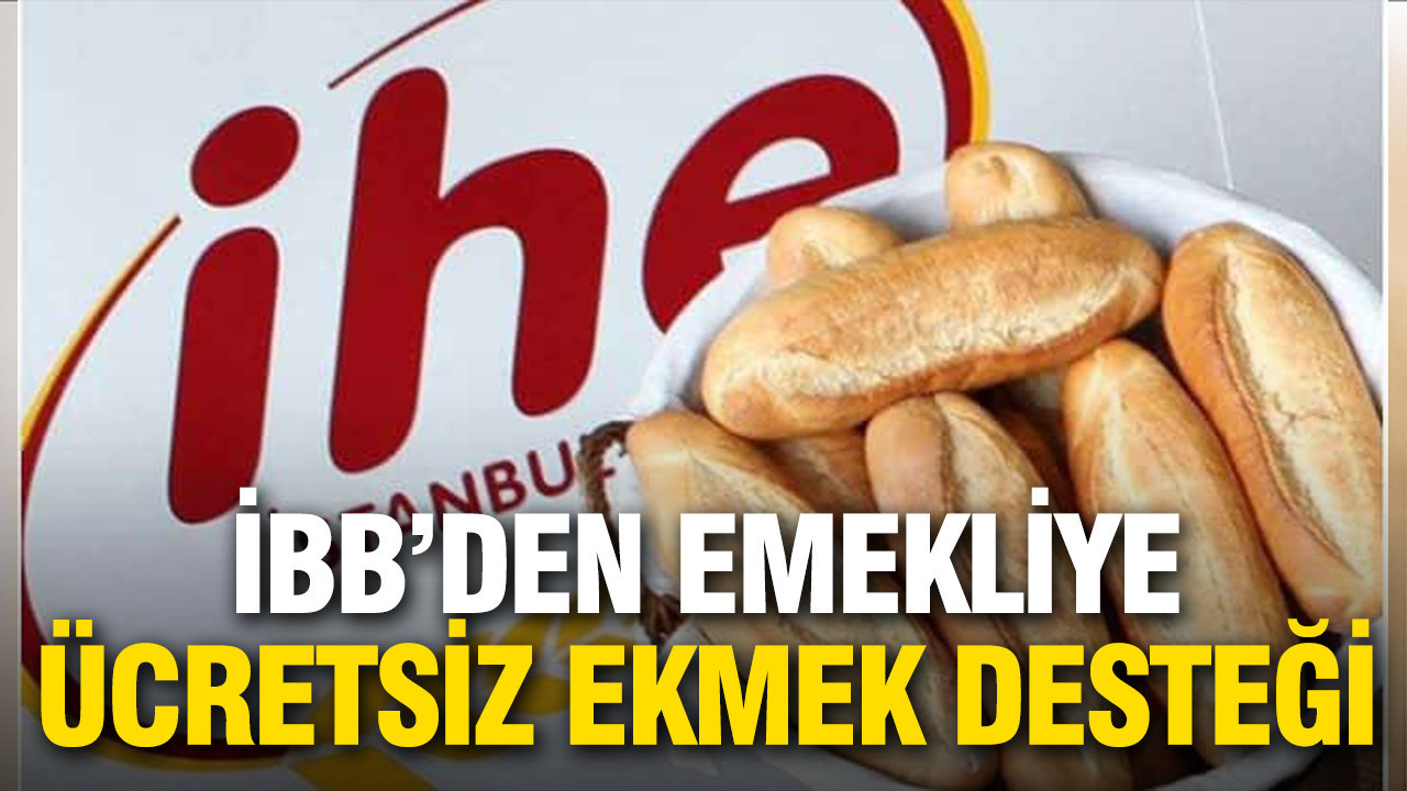 İBB’den emeklilere ücretsiz ekmek desteği