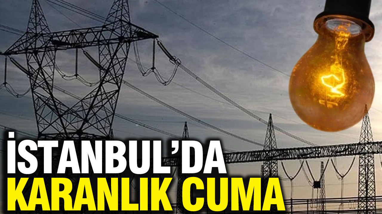 Cuma Günü İstanbul'da Planlı Elektrik Kesintileri: 16 İlçede Çalışma Yapılacak