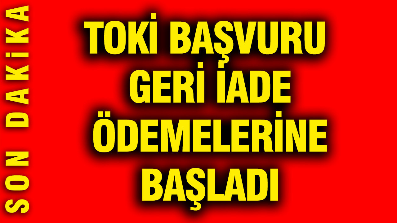 TOKİ başvuru geri iade ödemelerine başladı: Bankadan ve ATM'den çekilebilecek
