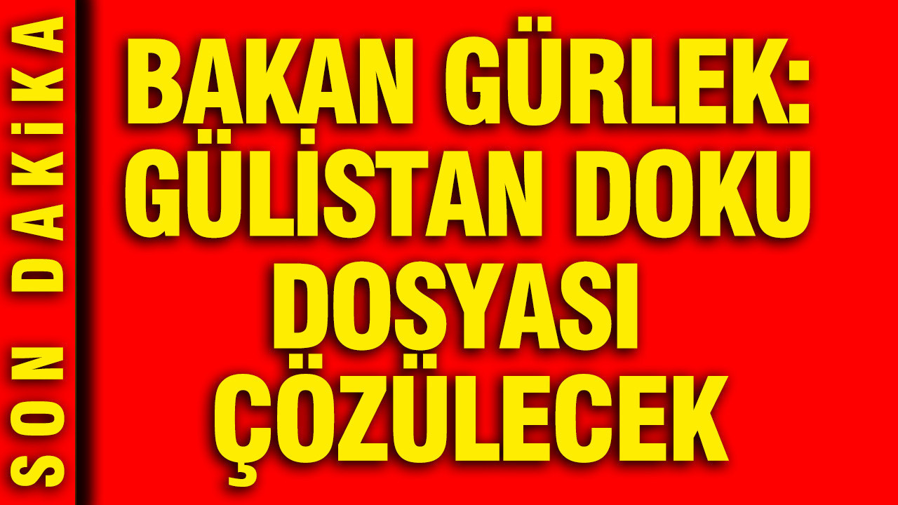 Bakan Gürlek’ten Gülistan Doku açıklaması: Ucu kime dokunursa dokunsun çözülecek