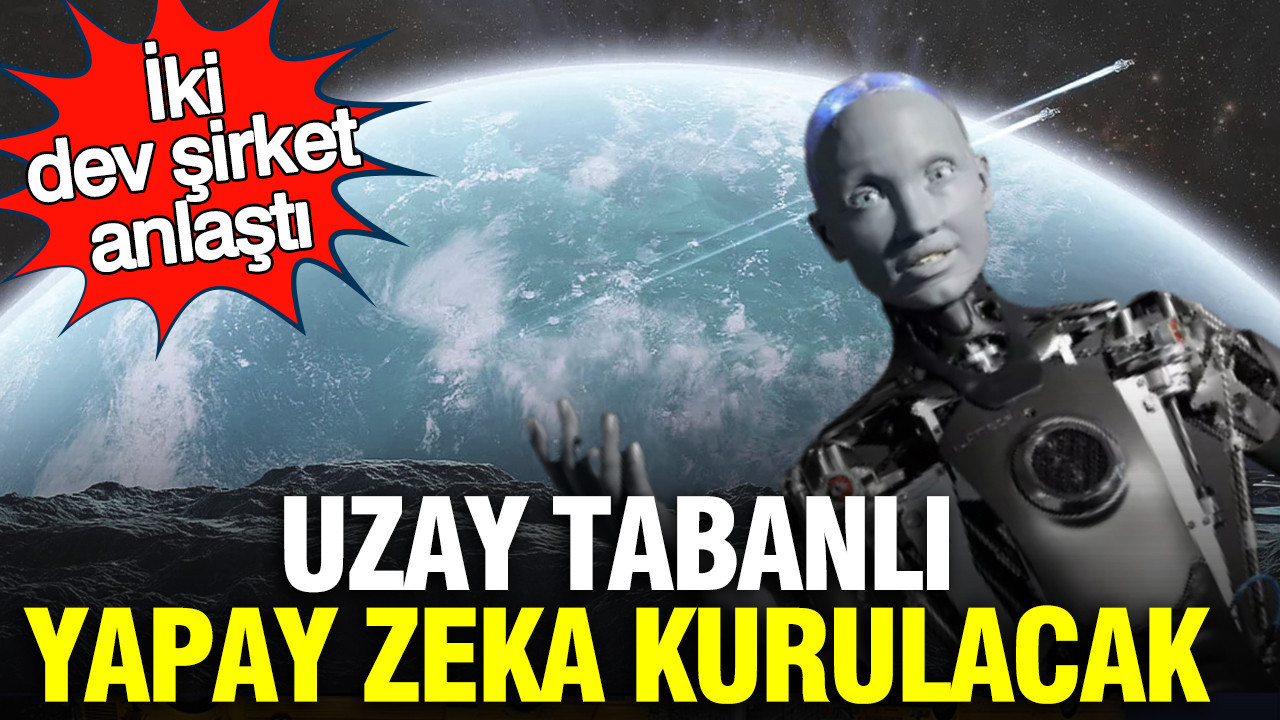 İki dev şirket anlaştı: Uzay tabanlı yapay zeka kurulacak