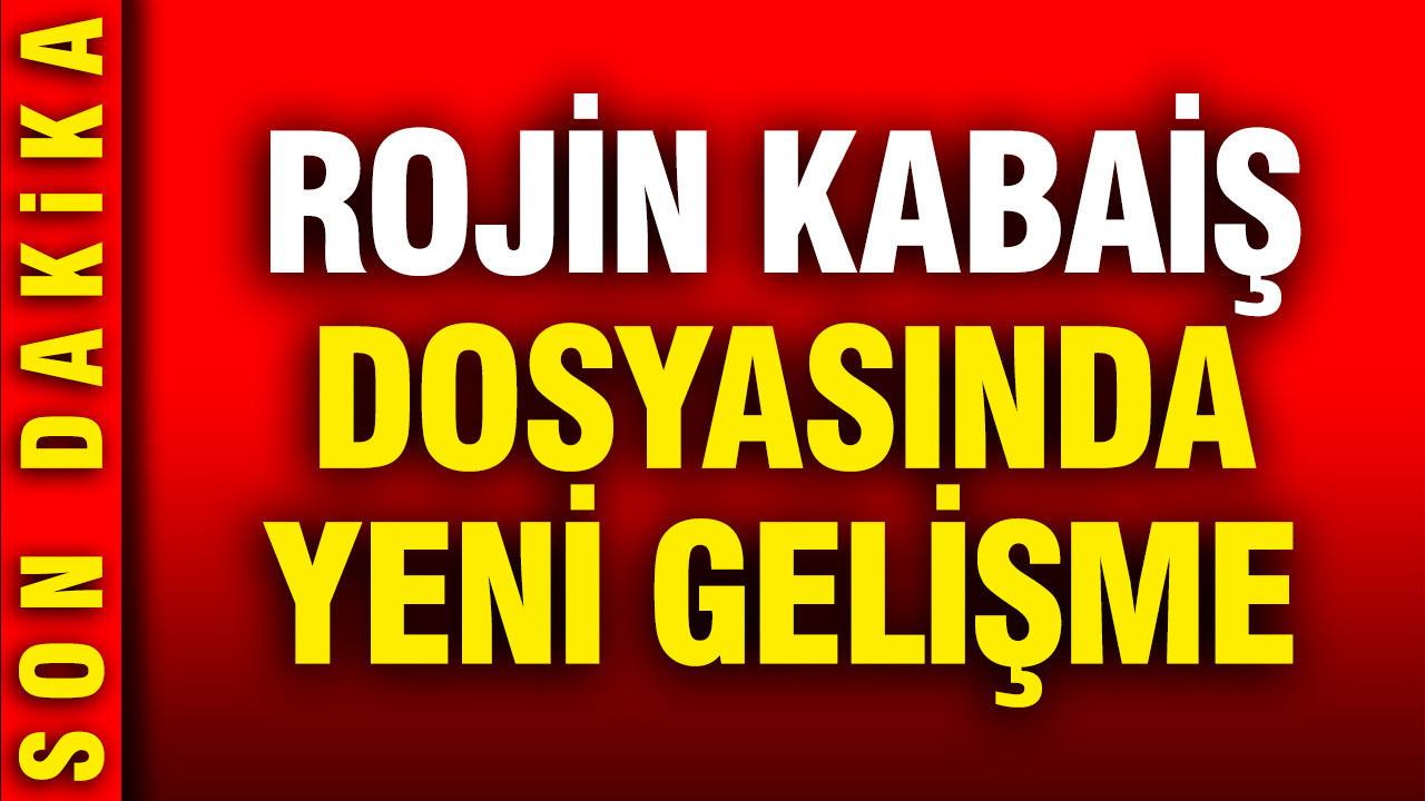 Rojin Kabaiş soruşturmasında yeni gelişme: Yurt yönetimi hakkında soruşturma izni verildi
