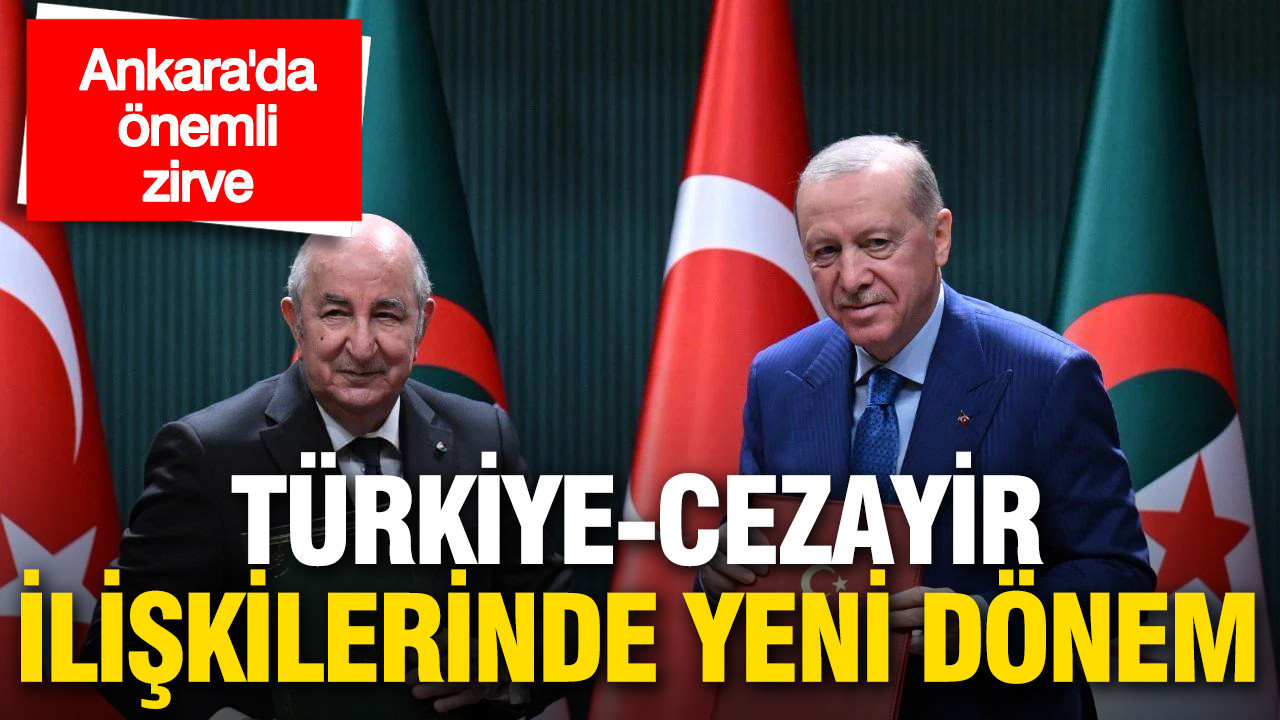 Türkiye ve Cezayir’den çok sayıda alanda ortak adım