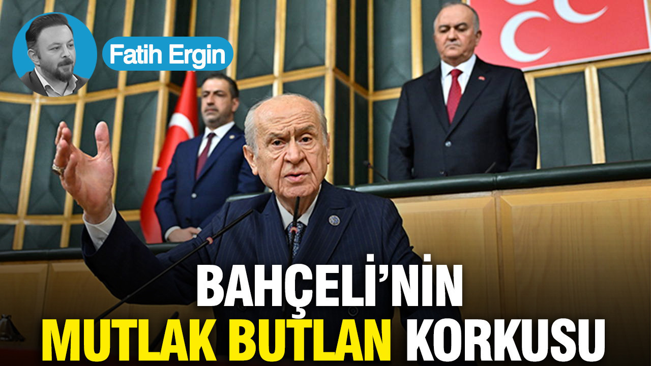 Bahçeli’nin mutlak butlan korkusu