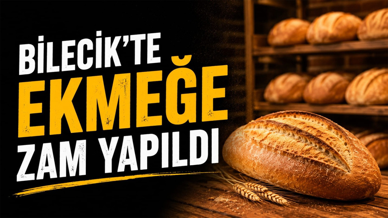 Bilecik’te ekmeğe zam yapıldı