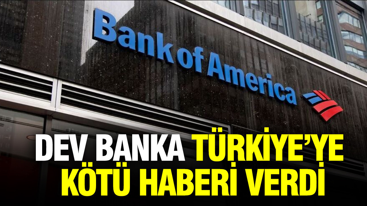 BoFa Türkiye’ye kötü haberi verdi: Enflasyon rakamını revize etti