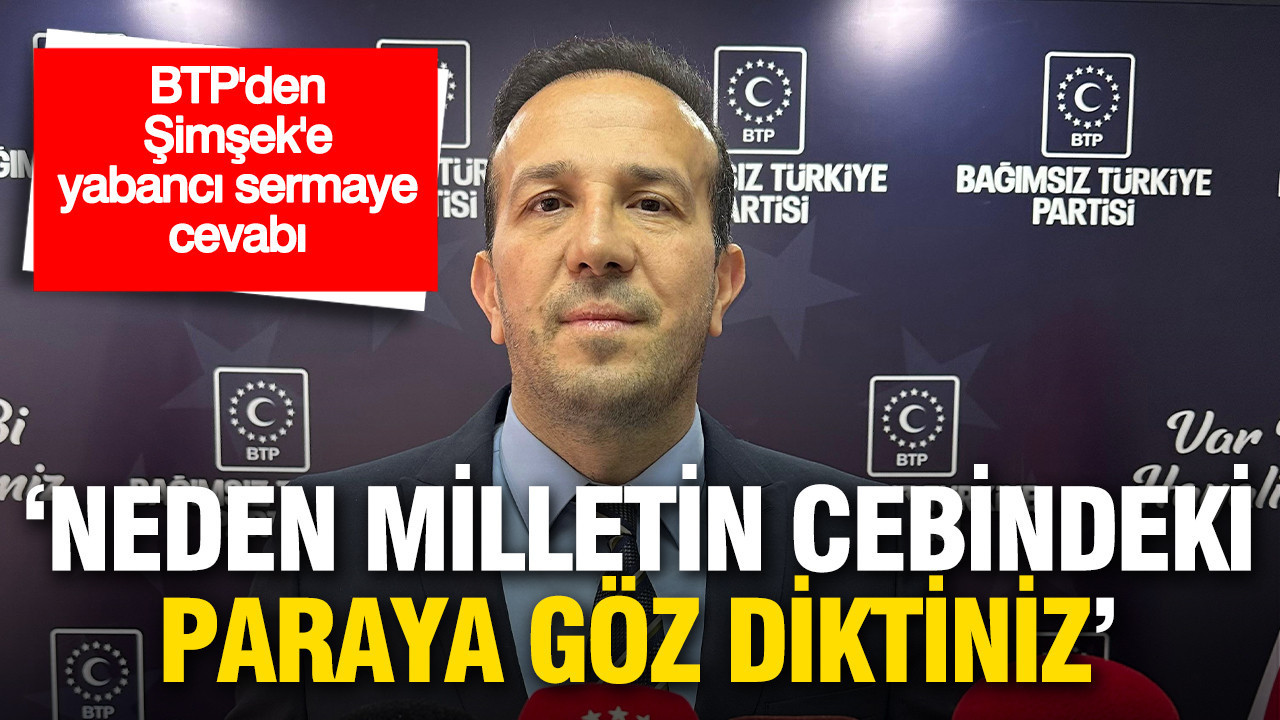 BTP'den Mehmet Şimşek'e yabancı sermaye cevabı