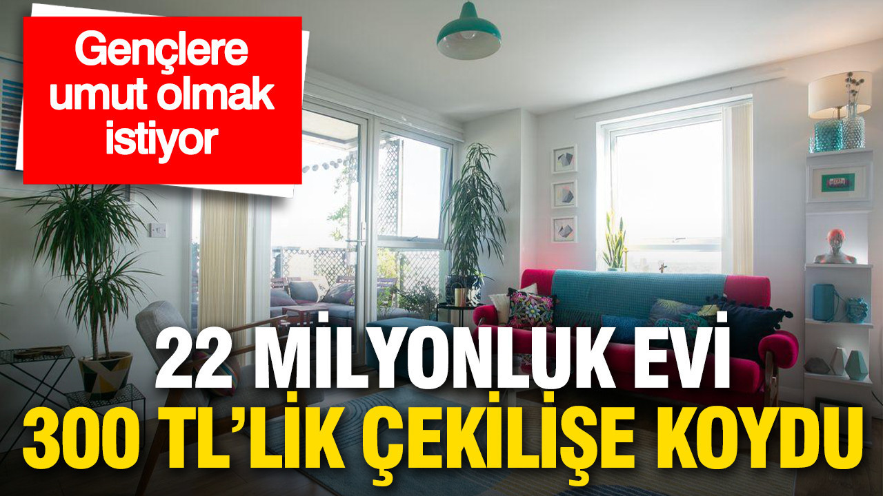 Gençlere umut olmak istedi: Evini çekilişle verecek